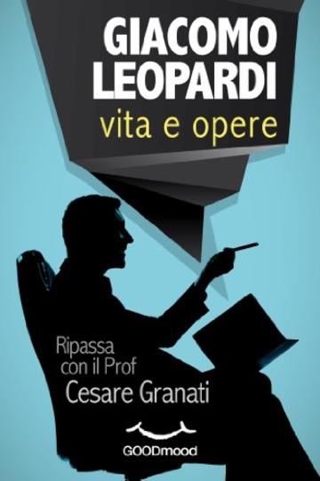 Giacomo Leopardi: vita e opere.: Ripassa con il Prof.